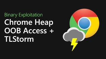 130 - Chrome Heap OOB Access and TLStorm [Binary Exploitation Podcast]