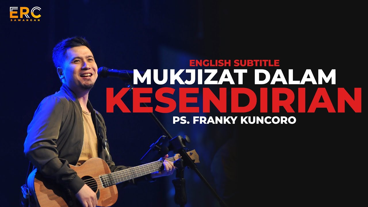 MUKJIZAT DALAM KESENDIRIAN | Khotbah Ps. Franky Kuncoro | ENGLISH SUBTITLE