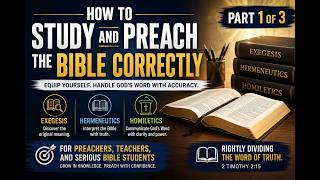 How to Study and Preach the Bible Correctly | Exegesis, Hermeneutics & Homiletics Explained -Day 1/3