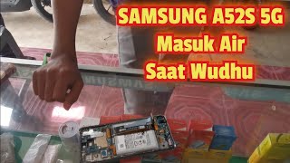 SAMSUNG A52s 5G MATI TOTAL MASUK AIR SAAT WUDHU
