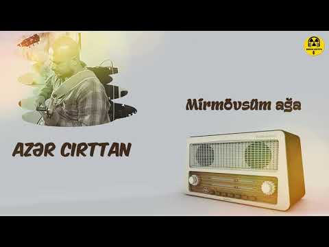 Azər Cırttan (Məmmədov)  - Mirmövsüm ağa