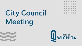 Wichita City Council Meeting May 7, 2024