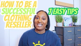 7 TIPS on how to be a SUCCESSFUL CLOTHING RESELLER, 2024 Side Hustle | HOW TO MAKE MONEY ONLINE