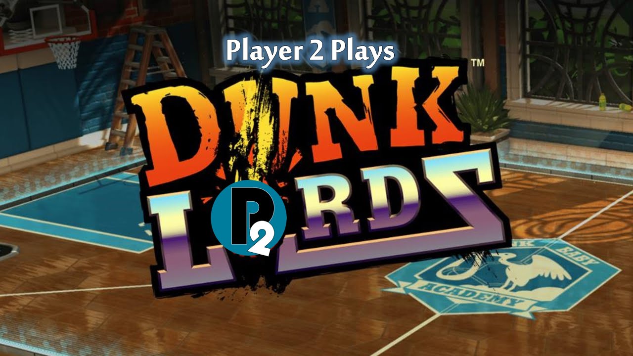 Player 2 Plays Dunk Lords YouTube player-2-plays-dunk-lords-youtube