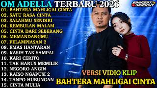 ADELLA ALBUM TERBARU | BAHTERA MAHLIGAI CINTA - SATU RASA CINTA | OM ADELLA FULL ALBUM 2026