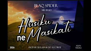Blaqspider Mrbaad   Husiku Nemasikati Prod By Djflashdft Records