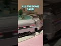 ALL THE DOME CARS!