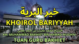 Download lagu Khoirol Bariyyah - Tuan Guru Bakhiet Lengkap dengan Lirik Arab Latin dan Arti Terjemah