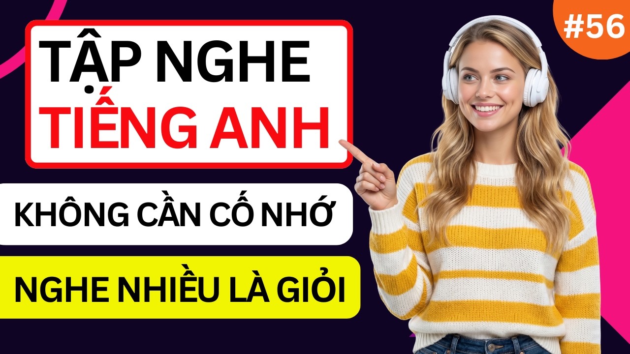 LUYỆN NGHE TIẾNG ANH GIAO TIẾP HẰNG NGÀY - Chỉ Cần Nghe Mỗi Ngày Chắc Chắn Sẽ Giỏi - Phần 56