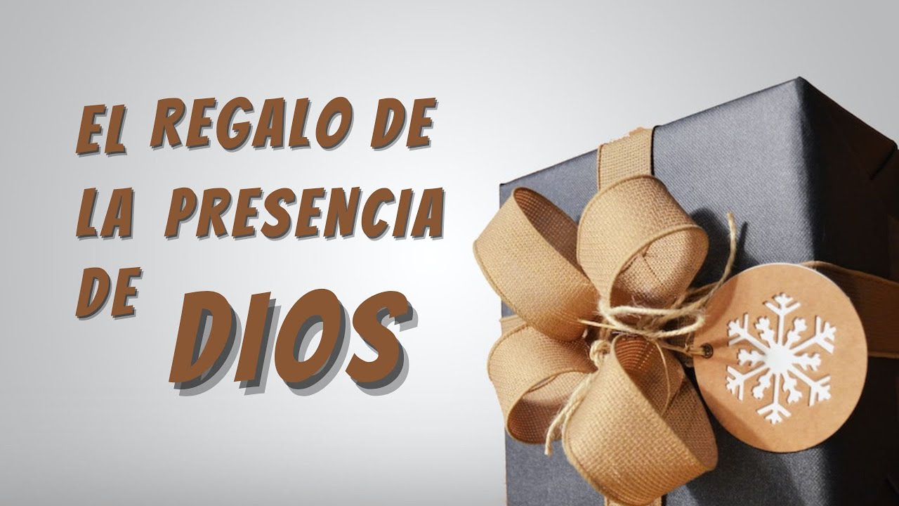 EL REGALO DE LA PRESENCIA DE DIOS - YouTube