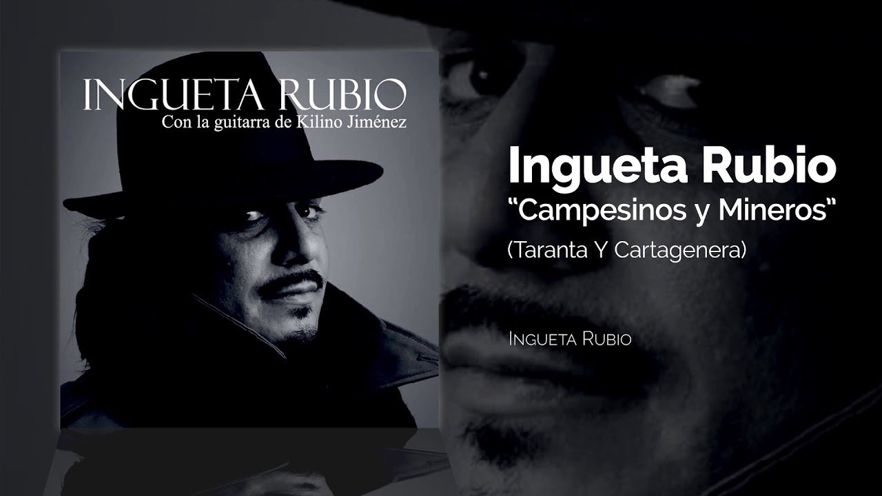 Ingueta Rubio - Campesinos y Mineros (Taranta Y Cartagenera)