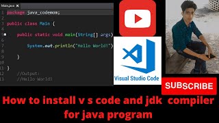 How to install v s code and jdk compiler for java program