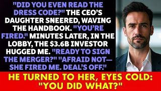 CEO’s Daughter FIRED Me Over DRESS CODE — She Didn’t Know I Controlled a $3.6B Deal