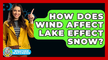 How Does Wind Affect Lake Effect Snow? - Weather Watchdog