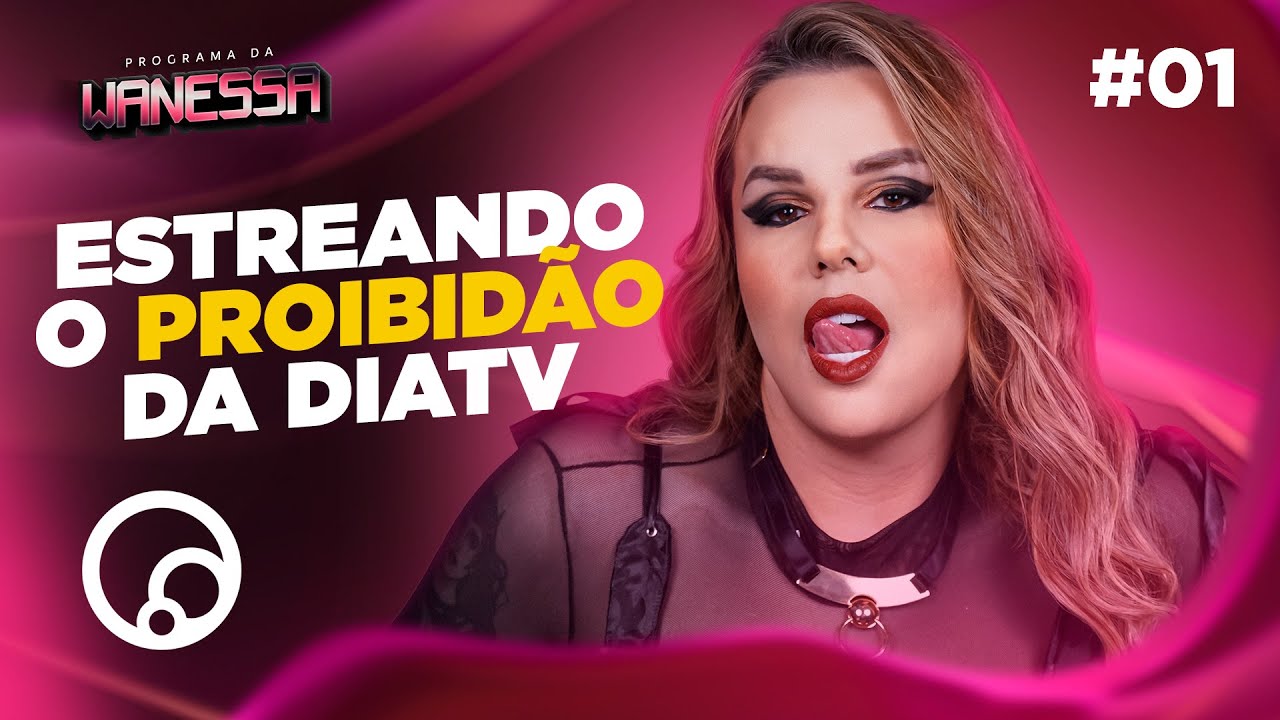 PROGRAMA DA WANESSA: COMO CHEGAR NOS FINALMENTES? - T1E1 | DiaTV