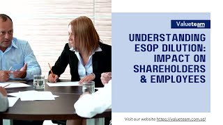Understanding ESOP Dilution Impact on Shareholders & Employees