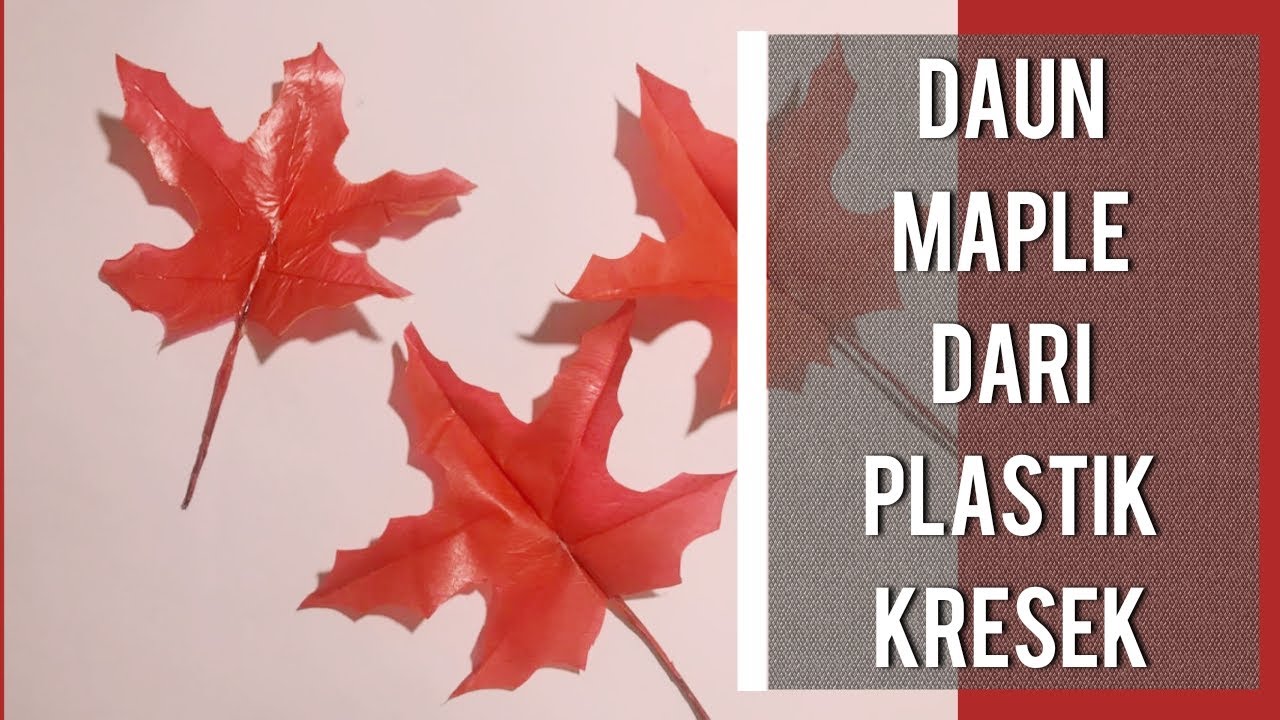 TUTORIAL DAUN  MAPLE  DARI  PLASTIK  KRESEK How To Make 