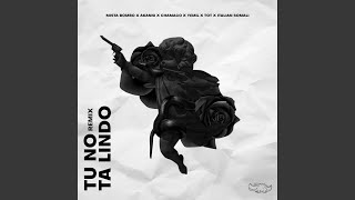 TU NO TA LINDO RMX (feat. Akanni, Yemil, Chamaco, Italian Somali & T.O.T)