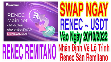 RENEC SWAP RA USDT VÀO NGÀY 20/10/2022 + NHẬN ĐỊNH VỀ RENEC SÀN REMITANO | Kiếm Tiền