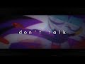 DON'T TALK| MEME (OLD)