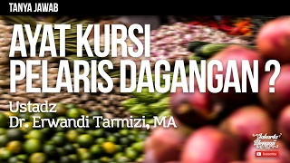 Tanya Jawab : Ayat Kursi Sebagai Pelaris Dagangan? - Ustadz Dr. Erwandi Tarmizi, MA.