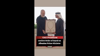 Uae President Confers Order Of Zayed On Albanian Prime Minister