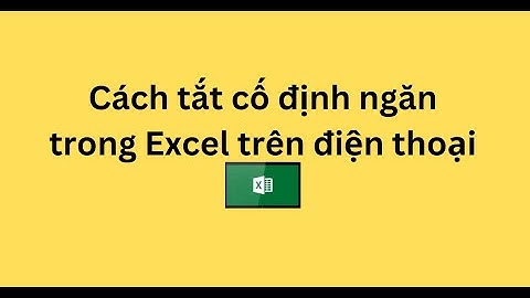 Cách tắt cố định ngăn trong Excel trên điện thoại