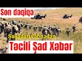 SON DƏQİQƏ! Şuşadan Cəbhədən Şad Xəbər Təcili Xəbər!