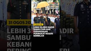 Lebih 30,000 hadir sambutan Hari Kebangsaan Peringkat Negeri Sembilan