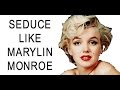 How to Make a Guy Crazy About You (Marilyn Monroe Flirting Breakdown)