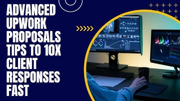 Introduction to Advanced Upwork Proposals Tips to 10X Client Responses Fast
