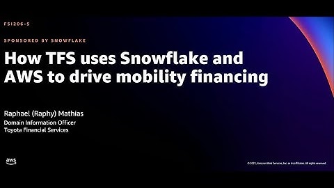AWS re:Invent 2021 - How TFS uses Snowflake and AWS to drive mobility financing