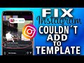 How To Fix Instagram Couldn't Add To Template (so easy)