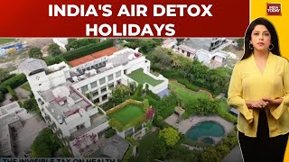 Gasping For Air? Indias New Luxury Is A Pollution-Free Holiday Delhis Rising Air Pollution