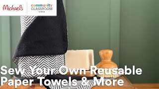Online Class: Sew Your Own Reusable Paper Towels & More | Michaels