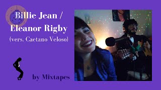 &quot;Billie Jean / Eleanor Rigby&quot; (vers. Caetano Veloso) - by Mixtapes