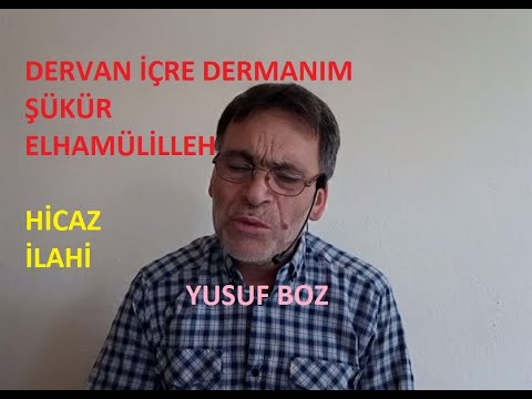 DEVRAN İÇRE DEVRANIM ŞÜKÜR ELHAMDÜLİLLAH   HİCAZ İLAHİ   YUSUF BOZ