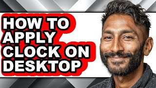 How to Apply Clock on Desktop - Easy Guide