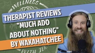 Therapist Reviews "Much Ado About Nothing" by Waxahatchee