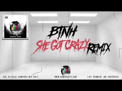 BTNH - She Got Crazy (Remix)