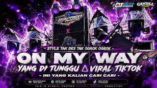 Download lagu DJ ON MY WAY STYLE TAK DES TAK OGROK OGROK VIRAL TIKTOK YANG KALIAN CARI ‼️