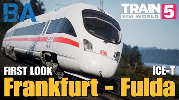 TRAIN SIM WORLD 5 FIRST LOOK - Kinzigtalbahn Frankfurt Fulda & DB BR 411 ICE-T