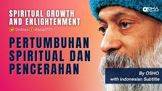 Spiritual Growth and Enlightenment - Pertumbuhan Spiritual dan Pencerahan - Osho Indonesia