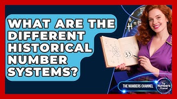 What Are The Different Historical Number Systems? - The Numbers Channel