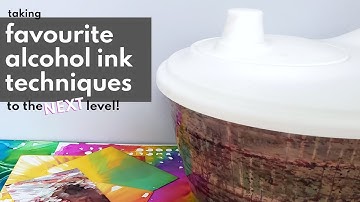 How to take 2 favourite ALCOHOL INK techniques to the NEXT LEVEL!