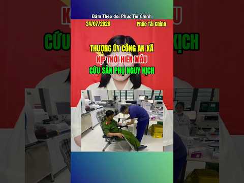 Thượng uý Công an xã kịp thời hiến máu cứu thai phụ trong cơn nguy kịch