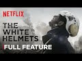 The White Helmets | FULL FEATURE | Netflix