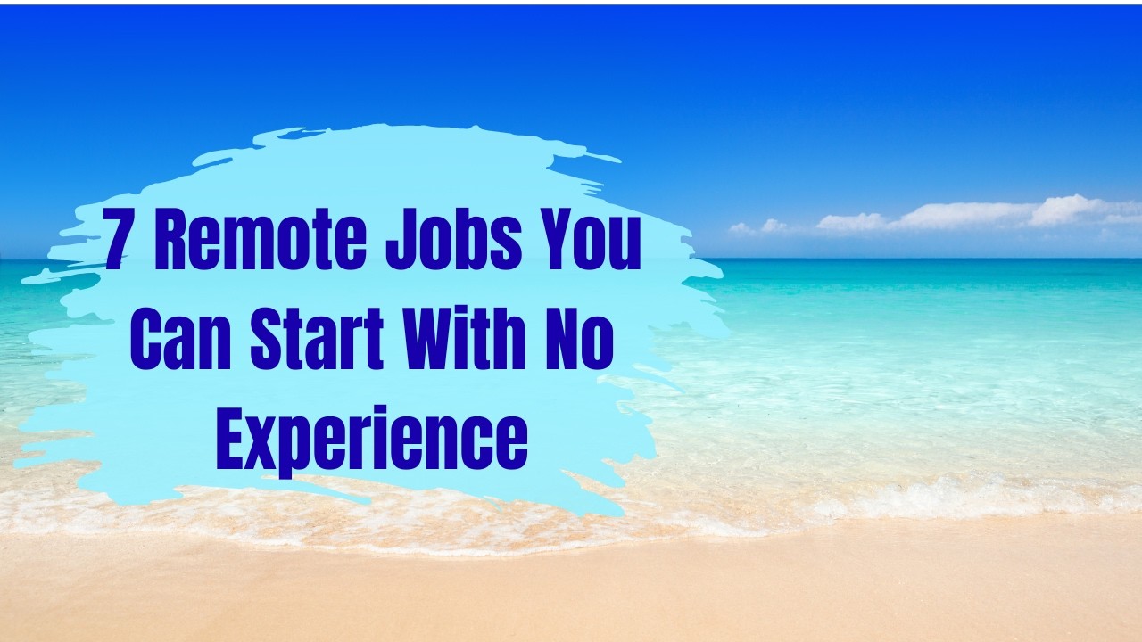 rewrite this title 7 Remote Jobs You Can Start With No Experience rewrite this title 7 Remote Jobs You Can Start With No Experience