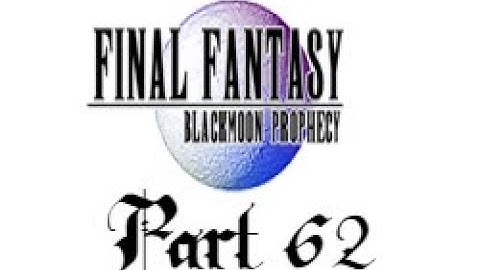 Lancer Plays Final Fantasy: Blackmoon Prophecy - Part 62: Temple of Visionaries