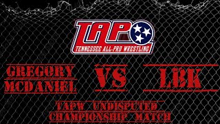 TAPW - Undisputed Championship Match - Gregory McDaniel (c) vs LBK -  8/9/2025